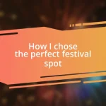 How I chose the perfect festival spot