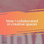 How I collaborated in creative spaces