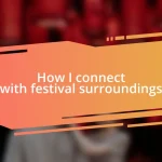 How I connect with festival surroundings