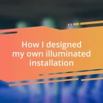 How I designed my own illuminated installation