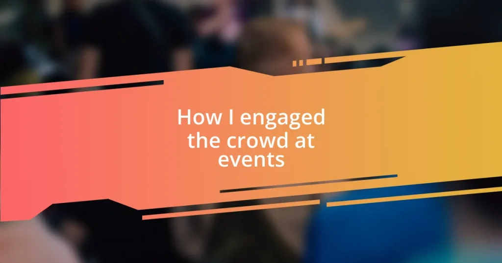 How I engaged the crowd at events