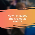 How I engaged the crowd at events