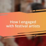 How I engaged with festival artists