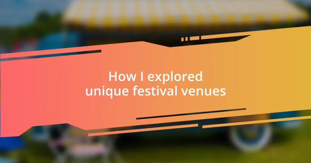 How I explored unique festival venues