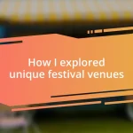 How I explored unique festival venues