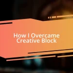 How I Overcame Creative Block