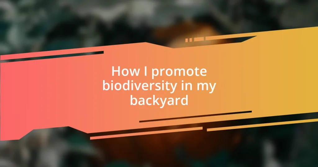 How I promote biodiversity in my backyard