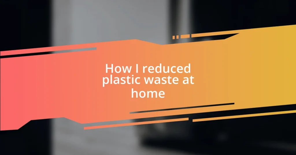 How I reduced plastic waste at home