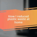 How I reduced plastic waste at home