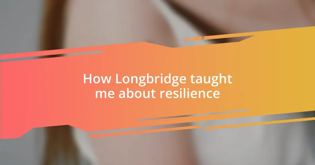 How Longbridge taught me about resilience