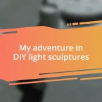 My adventure in DIY light sculptures