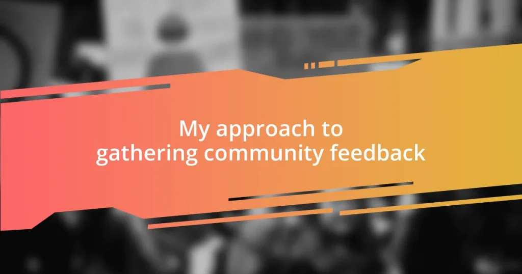 My approach to gathering community feedback