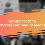 My approach to gathering community feedback