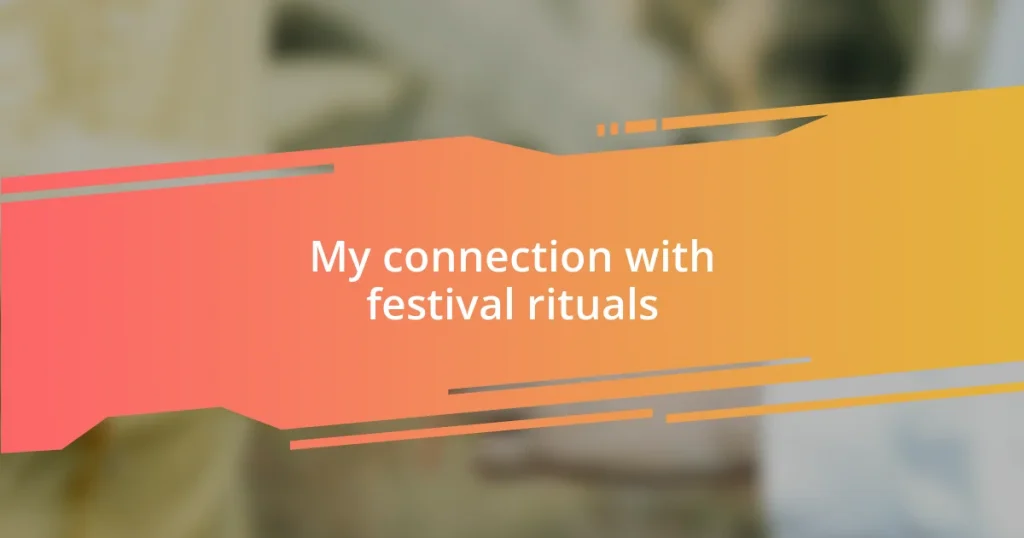 My connection with festival rituals