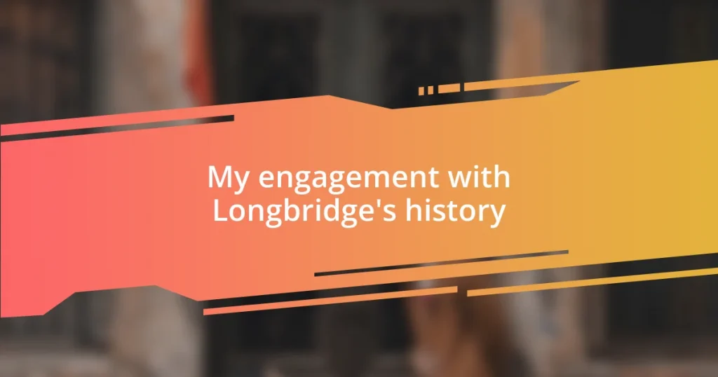 My engagement with Longbridge’s history