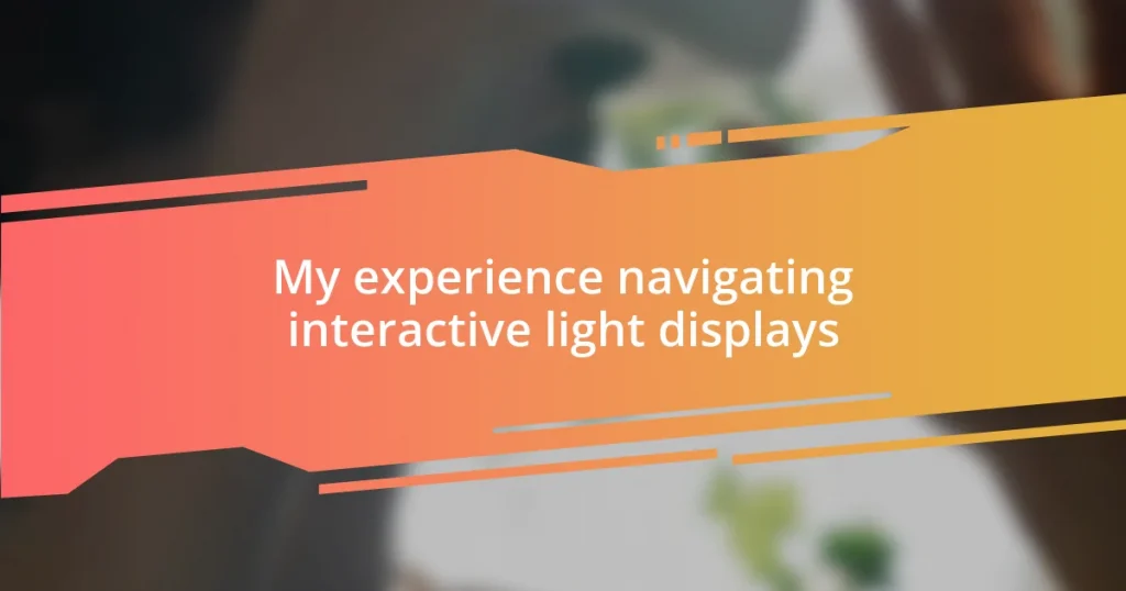 My experience navigating interactive light displays