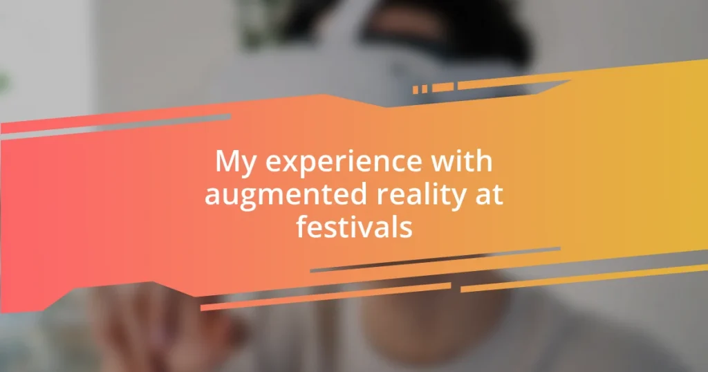 My experience with augmented reality at festivals