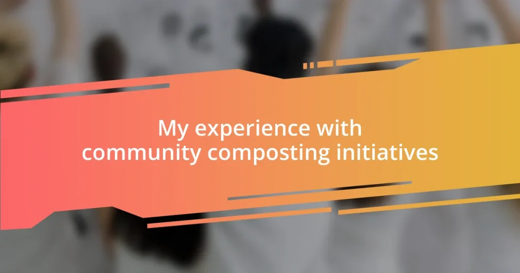 My experience with community composting initiatives