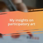 My insights on participatory art