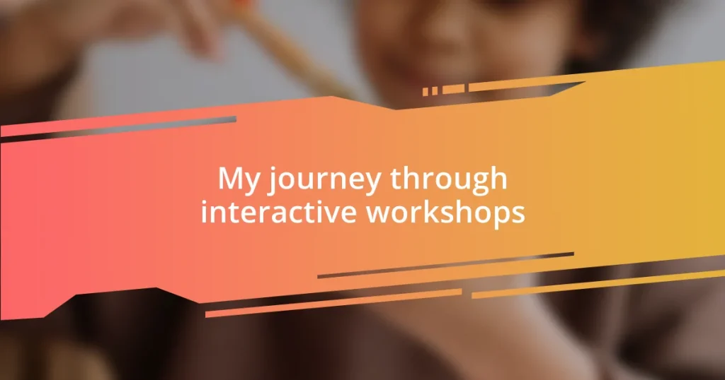 My journey through interactive workshops