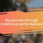 My journey through traditional performances