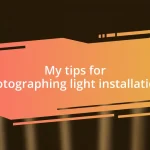 My tips for photographing light installations