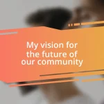 My vision for the future of our community