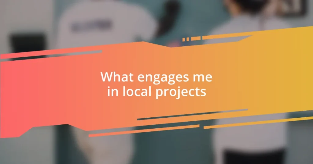 What engages me in local projects