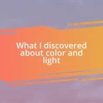 What I discovered about color and light