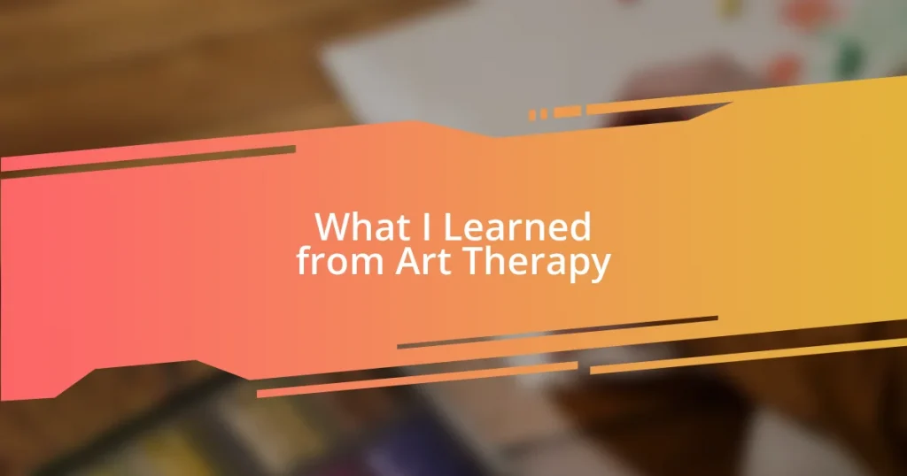 What I Learned from Art Therapy