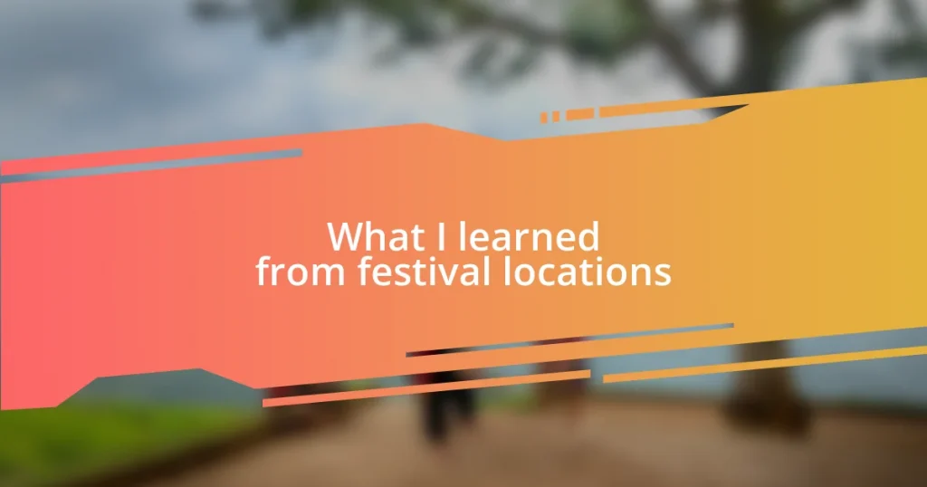 What I learned from festival locations