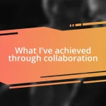 What I’ve achieved through collaboration