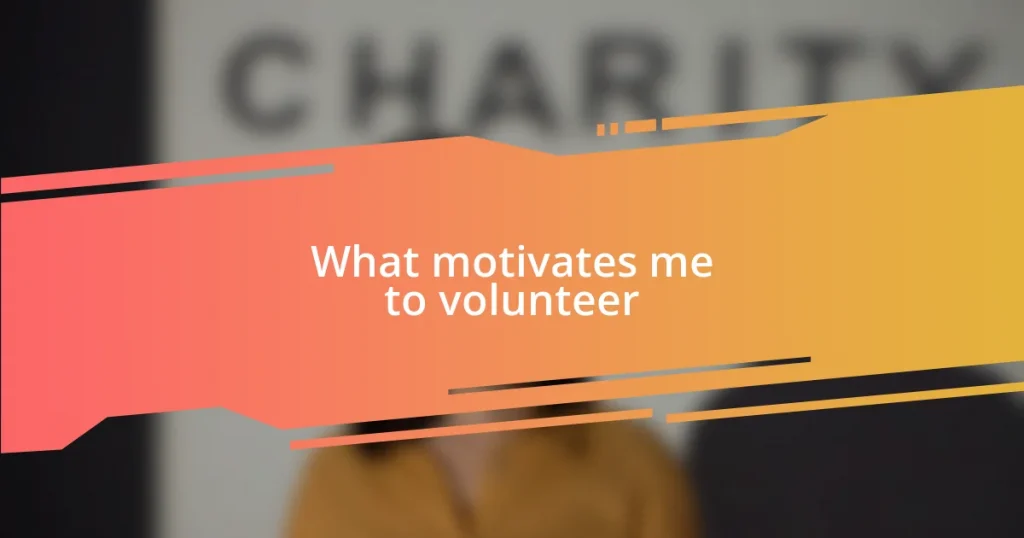 What motivates me to volunteer