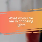 What works for me in choosing lights