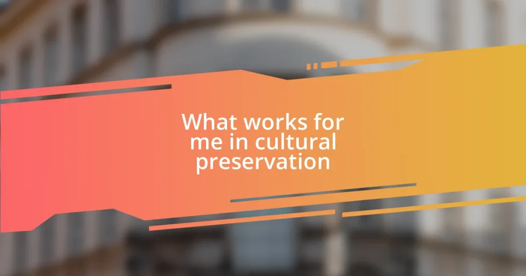 What works for me in cultural preservation