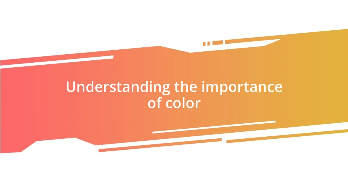 Understanding the importance of color