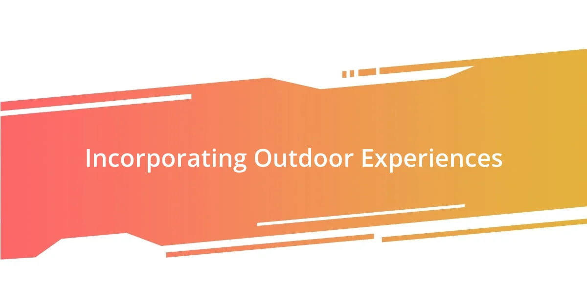 Incorporating Outdoor Experiences