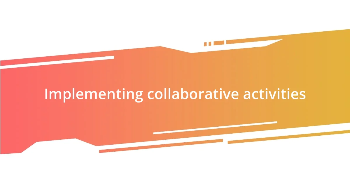 Implementing collaborative activities