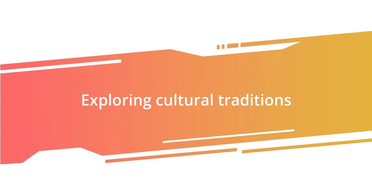 Exploring cultural traditions