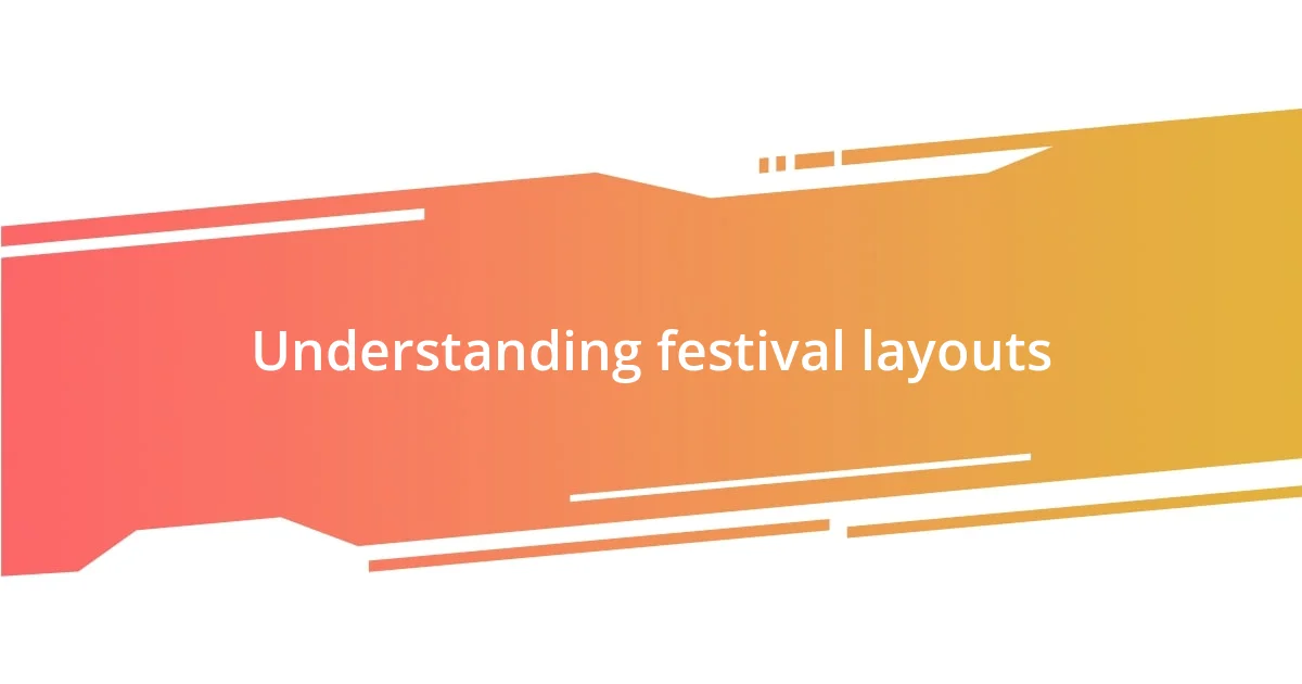 Understanding festival layouts