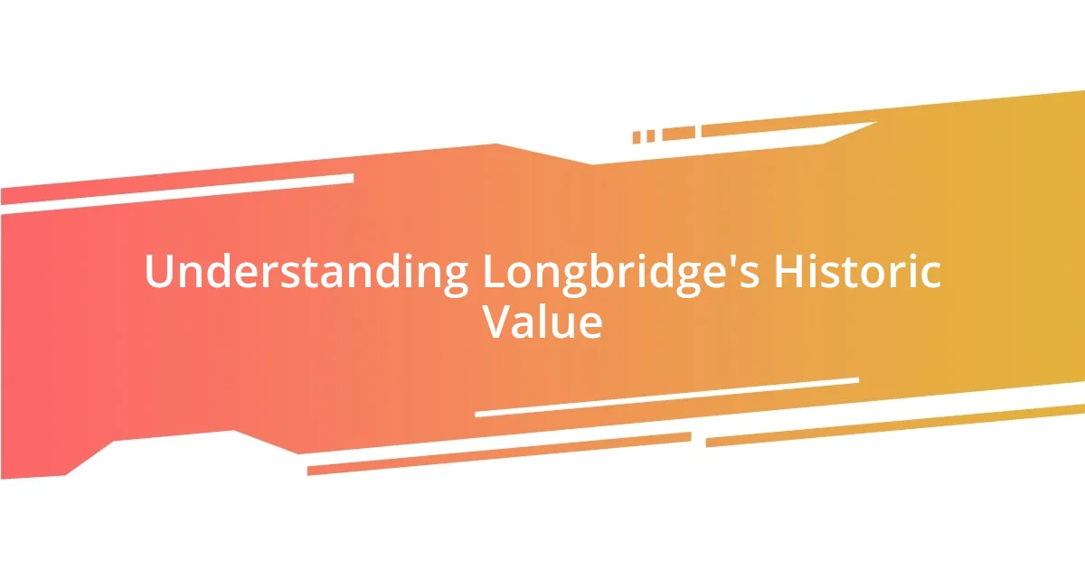 Understanding Longbridge