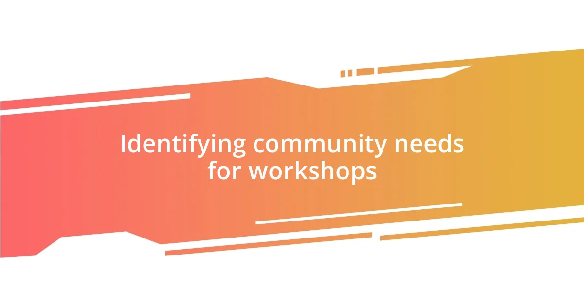 Identifying community needs for workshops