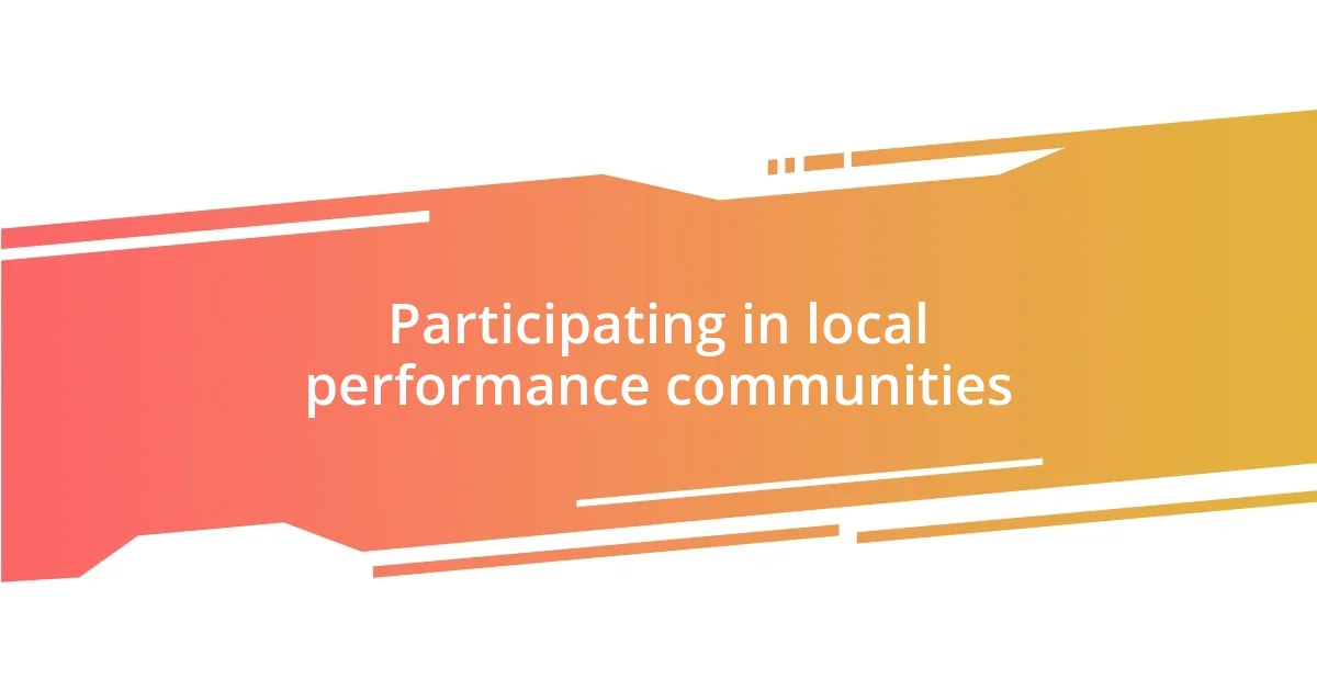 Participating in local performance communities