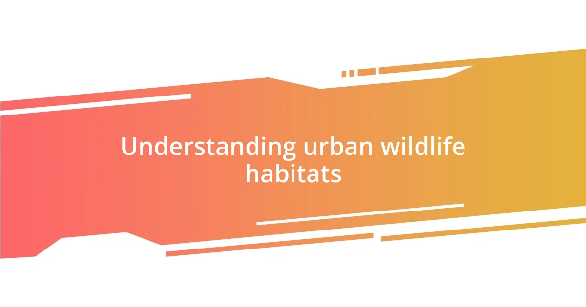 Understanding urban wildlife habitats