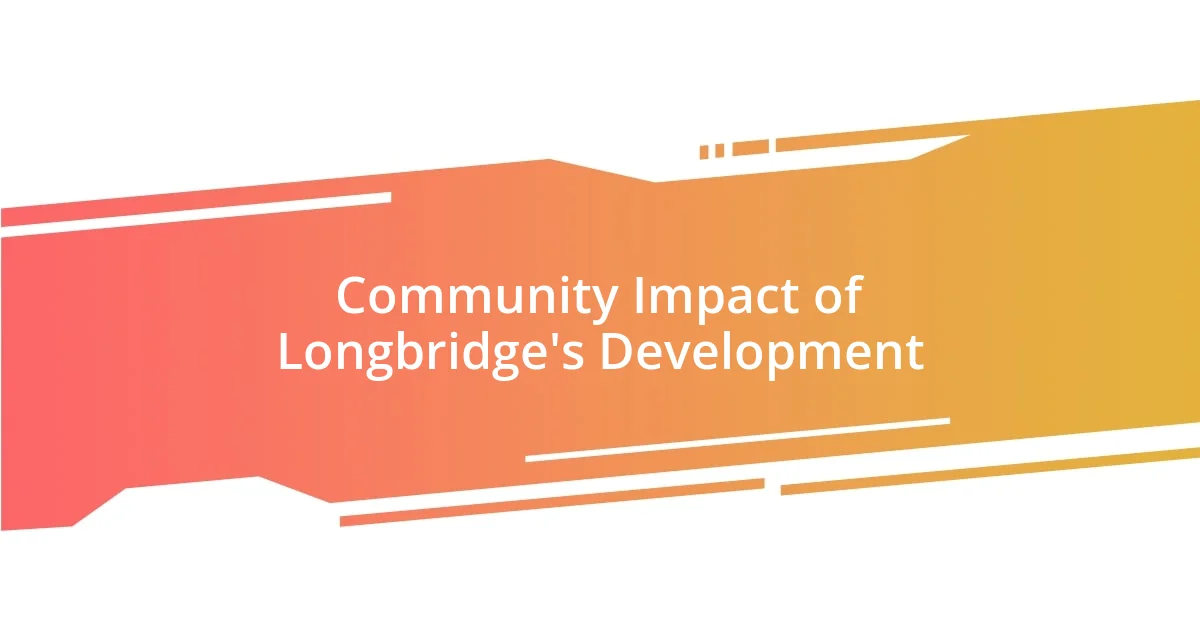 Community Impact of Longbridge