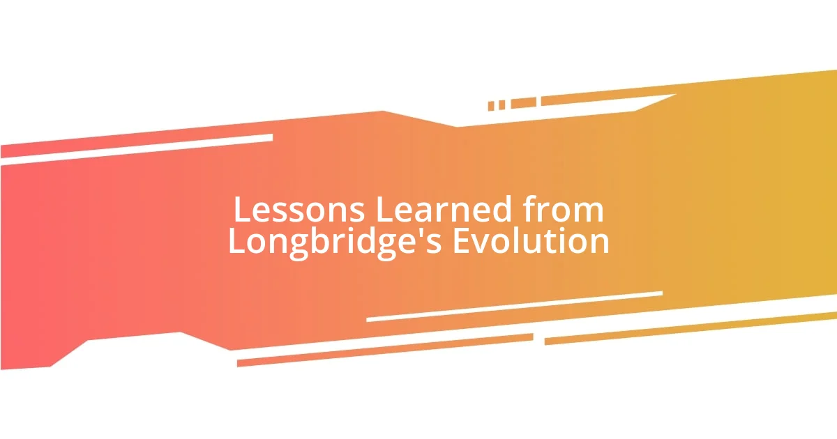 Lessons Learned from Longbridge