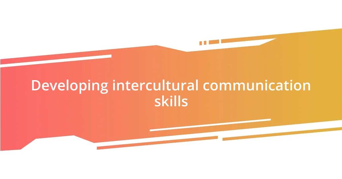 Developing intercultural communication skills